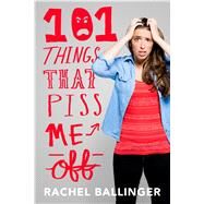 101 Things That Piss Me Off by Ballinger, Rachel, 9781250129307