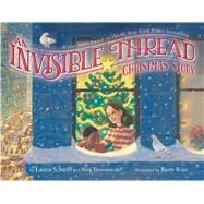 An Invisible Thread Christmas Story A true story based on the #1 New York Times bestseller by Schroff, Laura; Tresniowski, Alex; Root, Barry, 9781481419307
