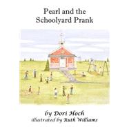 Pearl and the Schoolyard Prank by Hoch, Dori; Williams, Ruth, 9781517389307