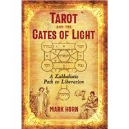 Tarot and the Gates of Light by Horn, Mark, 9781620559307