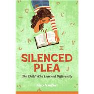 Silenced Plea The Child Who Learned Differently by VanZant, Kelly, 9798350959307