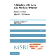 A Window into Zeta and Modular Physics by Edited by Klaus Kirsten , Floyd L. Williams, 9780521199308
