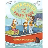 Piper Green and the Fairy Tree: Too Much Good Luck by Potter, Ellen; Leng, Qin, 9780553499308