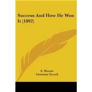 Success and How He Won It by Werner, E.; Tyrrell, Christina, 9781104379308