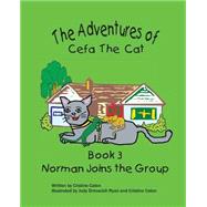 The Adventures of Cefa the Cat: Norman Joins the Group by Caton, Cristine; Ryan, Judy Drmacich, 9781482329308