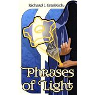 Phrases of Light by Kendrick, Richard J., 9781502979308