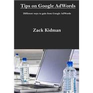 Tips on Google Adwords by Kidman, Zack, 9781505709308