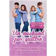 Un Weekend Per Quattro by Atzori, Rujada; Maggio, Antonella; Le Muse - Grafica, 9781523389308