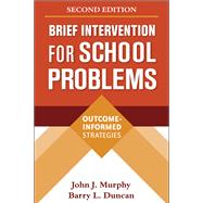 Brief Intervention for School Problems Outcome-Informed Strategies by Murphy, John J.; Duncan, Barry L., 9781606239308