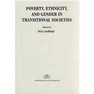 Poverty, Ethnicity and Gender in Transitional Societies by Szelenyi, Ivan, 9789630579308