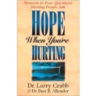 Hope When You're Hurting : Answers to Four Questions Hurting People Ask by Dr. Larry Crabb and Dr. Dan B. Allender, 9780310219309