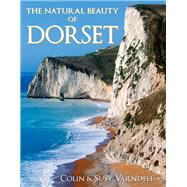 The Natural Beauty of Dorset by Varndell, Colin; Susy Varndell, 9780719809309