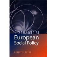Exploring European Social Policy by Geyer, Robert R., 9780745619309