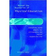 Beyond the Boundaries of Physical Education: Educating Young People for Citizenship and Social Responsibility by Laker,Anthony, 9780750709309