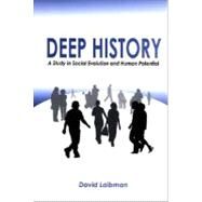 Deep History : A Study in Social Evolution and Human Potential by Laibman, David, 9780791469309