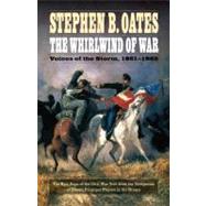 The Whirlwind of War: Voices of the Storm, 1861-1865 by Oates, Stephen B., 9780803269309