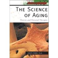 The Science of Aging: Theories and Potential Therapies by Panno, Joseph, 9780816069309