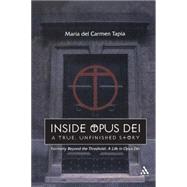 Inside Opus Dei The True, Unfinished Story by Tapia, Maria del Carmen, 9780826419309