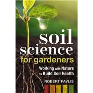 Soil Science for Gardeners by Pavlis, Robert, 9780865719309