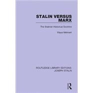 Stalin Versus Marx (Routledge Library Editions: Joseph Stalin): The Stalinist Historical Doctrine by Mehnert; Klaus, 9781138719309