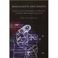Manuscripts and Ghosts Essays on the Transmission of Medieval and Early Renaissance Literature by Scattergood, John, 9781851829309