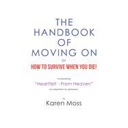 The Handbook of Moving on or How to Survive When You Die! by Moss, Karen, 9781984589309