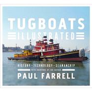 Tugboats Illustrated History, Technology, Seamanship by Farrell, Paul, 9780393069310