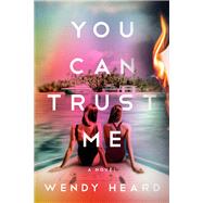 You Can Trust Me A Novel by Heard, Wendy, 9780593599310