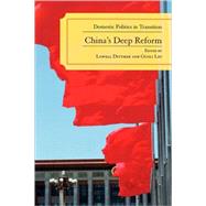 China's Deep Reform Domestic Politics in Transition by Dittmer, Lowell; Liu, Guoli, 9780742539310