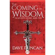The Coming of Wisdom by Dave Duncan, 9781497609310