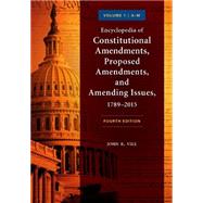 Encyclopedia of Constitutional Amendments, Proposed Amendments, and Amending Issues, 1789-2015 by Vile, John R., 9781610699310