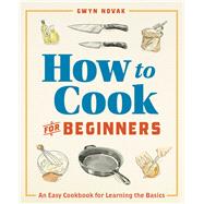How to Cook for Beginners by Novak, Gwyn, 9781641529310