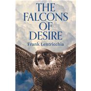 The Falcons of Desire by Lentricchia, Frank, 9781771839310