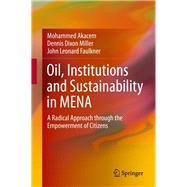 Achieving Oil Mena's Sustainability and Why Good Institutions Matter by Akacem, Mohammed; Miller, Dennis Dixon; Faulkner, John Leonard, 9783030259310