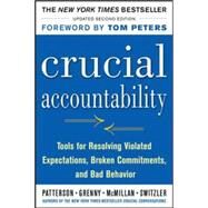 Crucial Accountability: Tools for Resolving Violated Expectations, Broken Commitments, and Bad Behavior, Second Edition ( Paperback) by Patterson, Kerry; Grenny, Joseph; McMillan, Ron; Switzler, Al; Maxfield, David, 9780071829311
