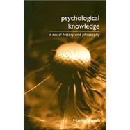 Psychological Knowledge: A Social History and Philosophy by Kusch; Martin, 9780415379311