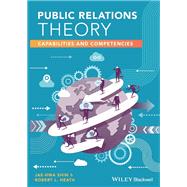 Public Relations Theory Capabilities and Competencies by Shin, Jae-Hwa; Heath, Robert L., 9780470659311