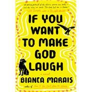 If You Want to Make God Laugh by Marais, Bianca, 9780735219311