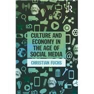 Culture and Economy in the Age of Social Media by Fuchs; Christian, 9781138839311