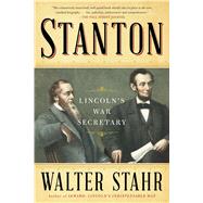 Stanton Lincoln's War Secretary by Stahr, Walter, 9781476739311