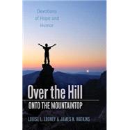 Over the Hill - Onto the Mountaintop by Looney, Louise L.; Watkins, James N., 9781502919311