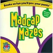 Madcap Mazes: Books so fun you'll pee your pants! by Conley, Erin, 9781575289311
