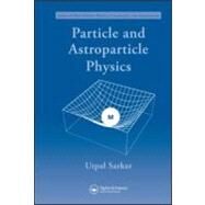 Particle and Astroparticle Physics by Sarkar; Utpal, 9781584889311