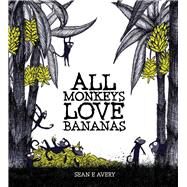All Monkeys Love Bananas by Avery, Sean E., 9781922089311