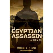 The Egyptian Assassin by Fishere, Ezzedine C.; Wright, Jonathan, 9789774169311