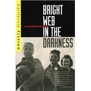 Bright Web in the Darkness by Saxton, Alexander, 9780520209312