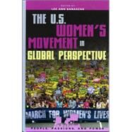 The U.S. Women's Movement In Global Perspective by Banaszak, Lee Ann; Baldez, Lisa; Barakso, Maryann; Freeman, Jo; Gelb, Joyce; Meyer, David S.; Montoya, Celeste; Nechemias, Carol; Reger, Jo; Robnett, Belinda; Rohlinger, Deana; Ryan, Barbara; Staggenborg, Suzanne; Whittier, Nancy, 9780742519312
