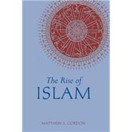 The Rise of Islam by Gordon, Matthew S., 9780872209312