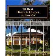 20 Best Historic Homes in Florida by Birch, Gillian, 9781502909312