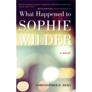 What Happened to Sophie Wilder by Beha, Christopher, 9781935639312